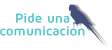 Pide una  comunicación