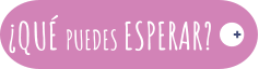 ¿QUÉ PUEDES ESPERAR? +