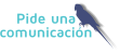 Pide una  comunicación